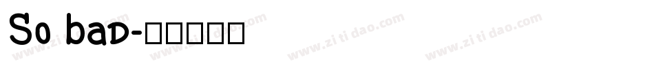 So Bad字体转换